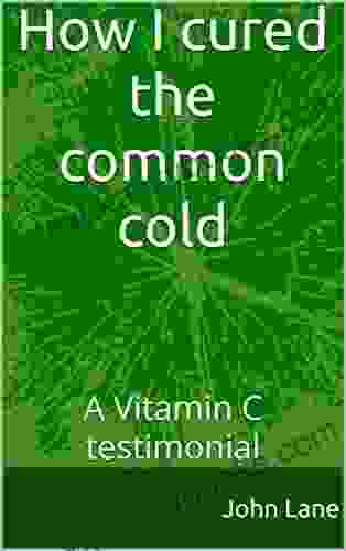 How I Cured The Common Cold: A Vitamin C Testimonial