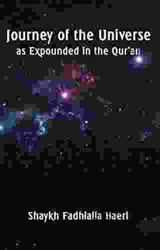 Journey Of The Universe As Expounded In The Qur An