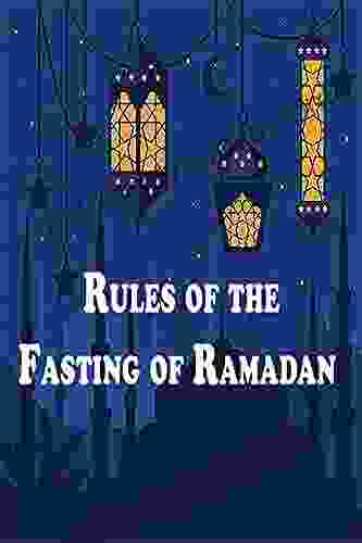 Rules Of The Fasting Of Ramadan: Guide To Ramadan And Fasting Small Of Ramadan And Fasting For Children Adults And New Muslims Conditions For Fasting The Merits Of The Essential Elements