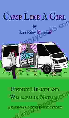 Camp Like A Girl: Finding Health And Wellness In Nature A Cargo Van Conversion Story