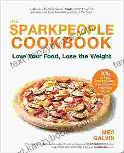 The Sparkpeople Cookbook: Love Your Food Lose The Weight