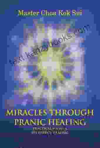 Miracles Through Pranic Healing Master Choa Kok Sui