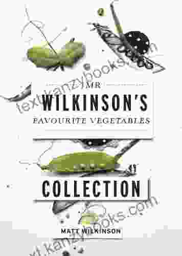 Mr Wilkinson S Favourite Vegetables Matt Wilkinson