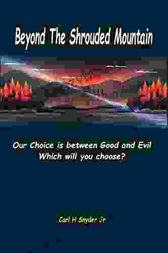 Beyond The Shrouded Mountain: Our Choice Is Between Good And Evil Which Will You Choose?