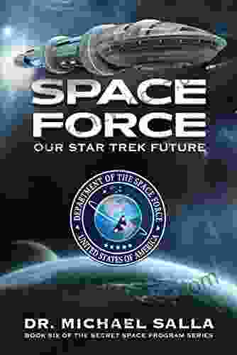 Space Force: Our Star Trek Future (Secret Space Programs 6)