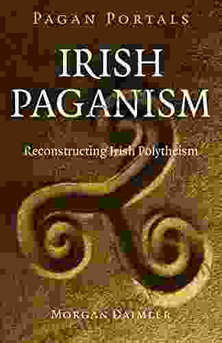 Pagan Portals Irish Paganism: Reconstructing Irish Polytheism