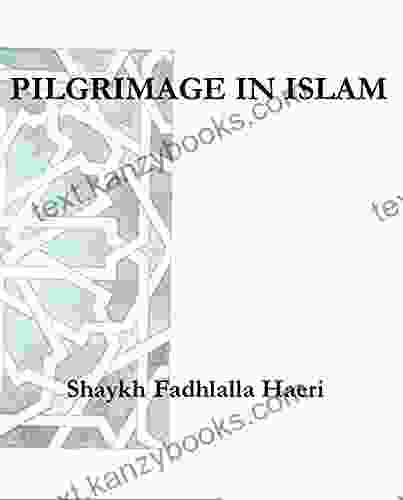 Pilgrimage In Islam Shaykh Fadhlalla Haeri