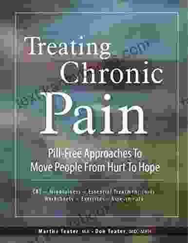 Treating Chronic Pain: Pill Free Approaches to Move People From Hurt to Hope