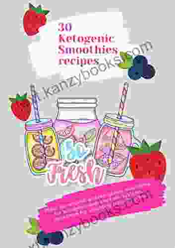 30 Ketogenic Smoothies Recipes : Plans For Smooth Without Gluten Smoothies For Ketogenic And Low Carb Systems Smoothies For Shedding Pounds Plans