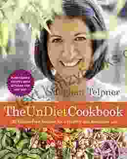 The UnDiet Cookbook: 130 Gluten Free Recipes for a Healthy and Awesome Life: Plant Based Meals with Options for Any Diet: A Cookbook