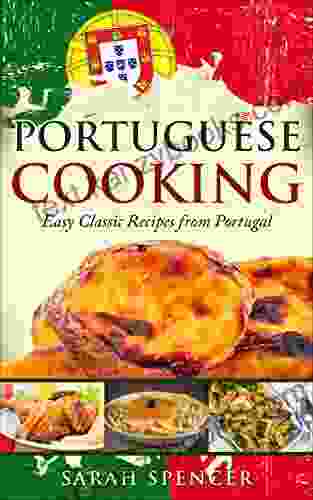 Portuguese Cooking: Easy Classic Recipes From Portugal