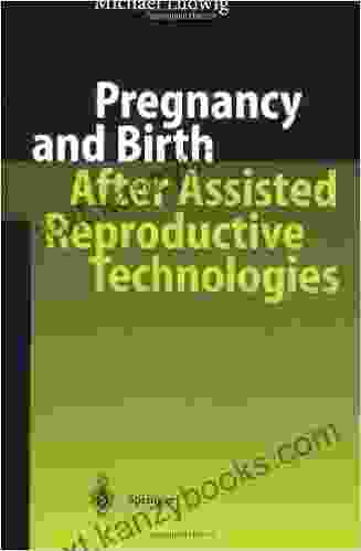 Pregnancy And Birth After Assisted Reproductive Technologies