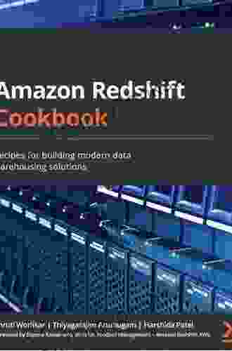 Amazon Redshift Cookbook: Recipes For Building Modern Data Warehousing Solutions