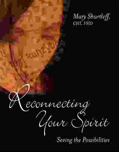 Reconnecting Your Spirit: Seeing The Possibilities