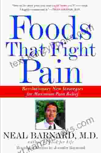 Foods That Fight Pain: Revolutionary New Strategies For Maximum Pain Relief