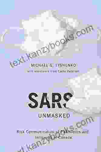 SARS Unmasked: Risk Communication Of Pandemics And Influenza In Canada (McGill Queen S/Associated Medical Services Studies In The History Of Medicine Health And Society 35)