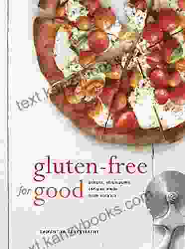 Gluten Free for Good: Simple Wholesome Recipes Made from Scratch: A Cookbook