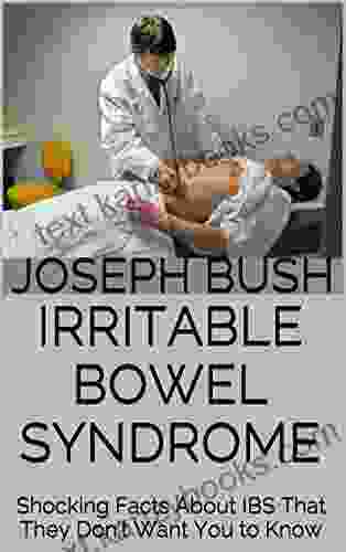 Irritable Bowel Syndrome: Shocking Facts About IBS That They Don T Want You To Know