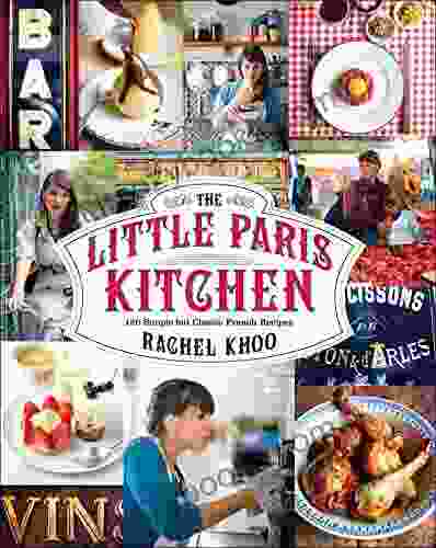 The Little Paris Kitchen: 120 Simple But Classic French Recipes