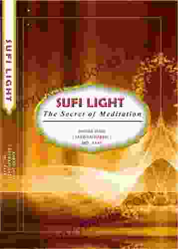 SUFI LIGHT THE SECRET OF MEDITATION