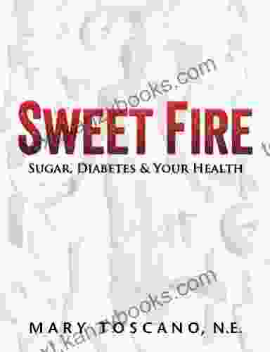 Sweet Fire: Sugar Diabetes Your Health