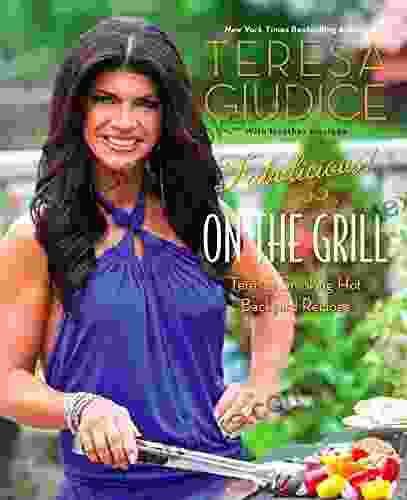 Fabulicious : On the Grill: Teresa s Smoking Hot Backyard Recipes