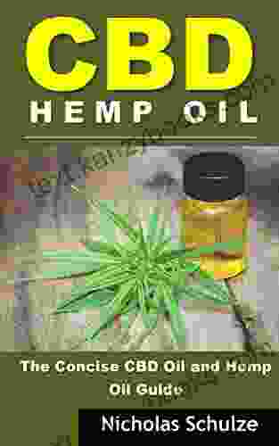 CBD Hemp Oil: The Concise CBD Oil And Hemp Oil Guide (Crash Course For Beginners) (CBD And Hemp Oil For Beginners 1)