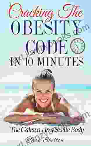 CRACKING THE OBESITY CODE IN 10 MINUTES: The Gateway To A Svelte Body