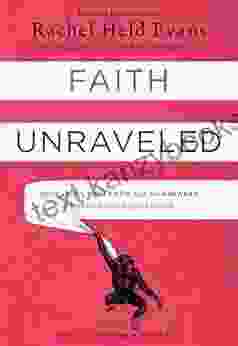 Faith Unraveled: How A Girl Who Knew All The Answers Learned To Ask Questions