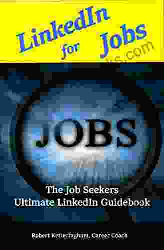 LinkedIn for Jobs: The Job Seekers Ultimate LinkedIn Guidebook