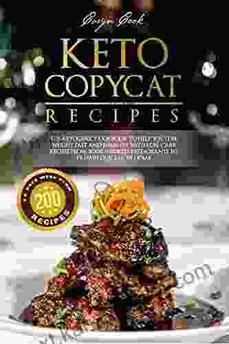 KETO COPYCAT RECIPES: The Ketogenic Cookbook To Help You Lose Weight Fast And Burn Fat With Low Carb Recipes From Your Favorite Restaurants To Prepare Quickly At Home