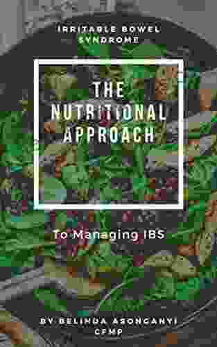 Irritable Bowel Syndrome: The Nutritional Approach To Managing IBS