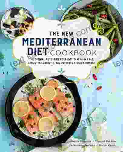 The New Mediterranean Diet Cookbook: The Optimal Keto Friendly Diet that Burns Fat Promotes Longevity and Prevents Chronic Disease (Keto for Your Life)