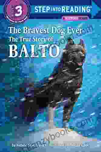 The Bravest Dog Ever: The True Story Of Balto (Step Into Reading)