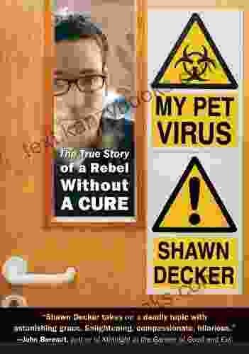 My Pet Virus: The True Story Of A Rebel Without A Cure