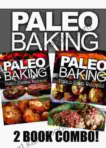 Paleo Baking Paleo Cookie And Cake Recipes Amazing Truly Paleo Friendly Recipes: (Caveman CookBook For Bakers Sugar Free Wheat Free Grain Free)