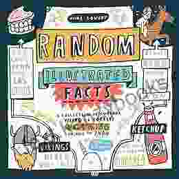 Random Illustrated Facts: A Collection Of Curious Weird And Totally Not Boring Things To Know