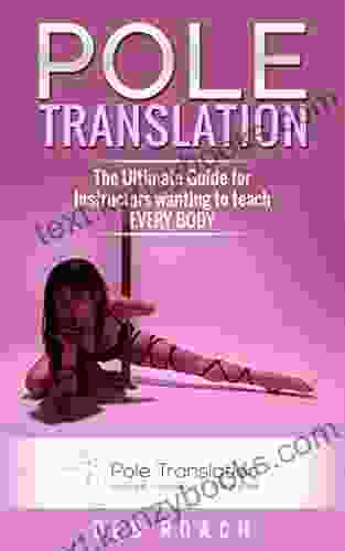 Pole Translation: The Ultimate Guide For Instructors Wanting To Teach EVERY BODY