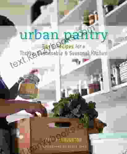 Urban Pantry: Tips Recipes For A Thrifty Sustainable Seasonal Kitchen