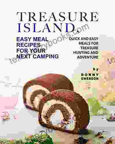 Treasure Island Easy Meal Recipes For Your Next Camping: Quick And Easy Meals For Treasure Hunting And Adventure