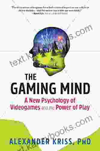 The Gaming Mind: A New Psychology Of Videogames And The Power Of Play