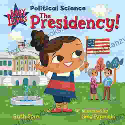 Baby Loves Political Science: The Presidency