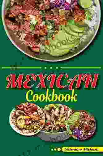 Mexican Cookbook: The Complete Mexican Kitchen Tested Recipes