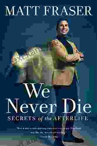 We Never Die: Secrets Of The Afterlife