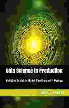 Data Science in Production: Building Scalable Model Pipelines with Python