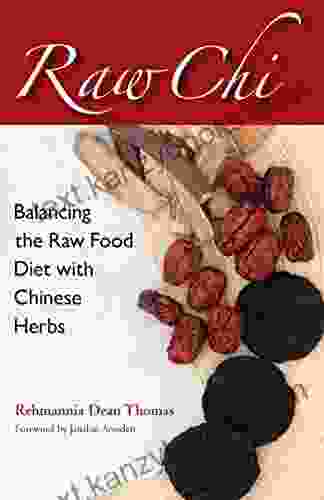 Raw Chi: Balancing The Raw Food Diet With Chinese Herbs