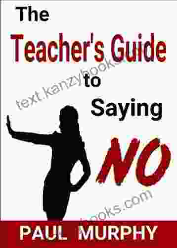 The Teacher S Guide To Saying NO