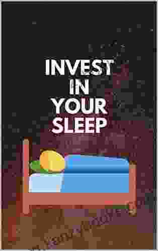 Invest In Your Sleep: A Guide Sleeping Tips Learn How To Sleep Better