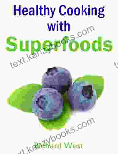 Healthy Cooking With Superfoods Richard West