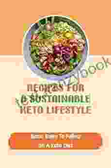 Recipes For A Sustainable Keto Lifestyle: Basic Rules To Follow On A Keto Diet